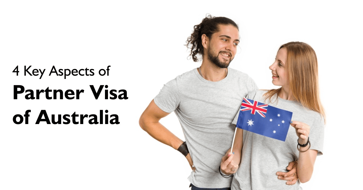 Four Key Aspects Of Partner Visa Australia