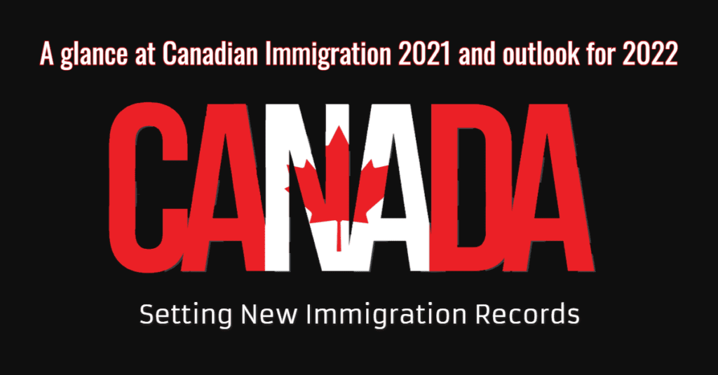 A glance at Canadian Immigration 2021 and outlook for 2022